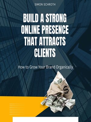 cover image of Build a Strong Online Presence That Attracts Clients